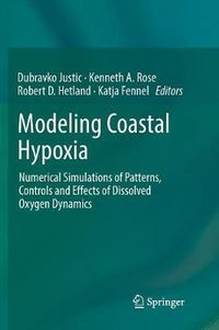 Cover image for Modeling Coastal Hypoxia: Numerical Simulations of Patterns, Controls and Effects of Dissolved Oxygen Dynamics