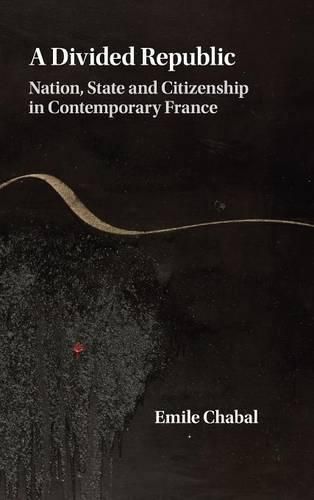 Cover image for A Divided Republic: Nation, State and Citizenship in Contemporary France