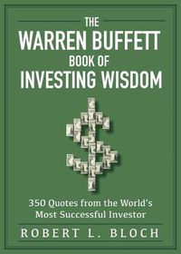 Cover image for The Warren Buffett Book of Investing Wisdom: 350 Quotes from the World's Most Successful Investor