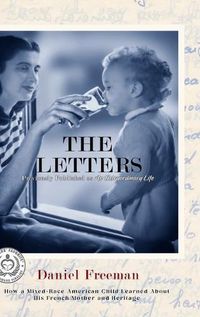 Cover image for The Letters: How A Mixed-Race American Child Learned About His French Mother And Heritage