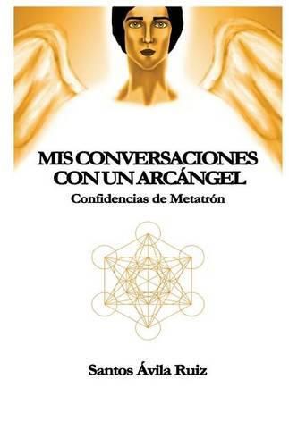 Cover image for Mis conversaciones con un Arcangel: Confidencias de Metatron