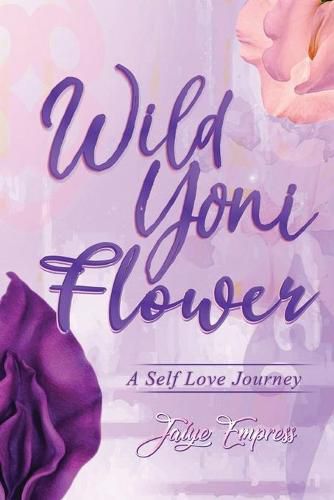 Cover image for Wild Yoni Flower: A Self Love Journey