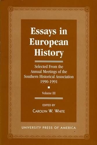 Cover image for Essays in European History: Selected From the Annual Meetings of the Southern Historical Association, 1990-1991 - Vol. III