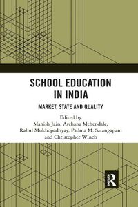 Cover image for School Education in India: Market, State and Quality