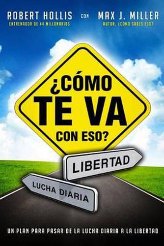 Cover image for Como te Va con Eso?: Un Plan para Pasar de la Lucha Diaria a la Libertad