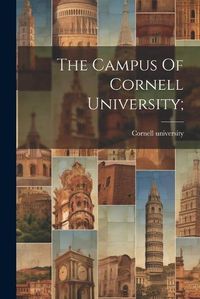 Cover image for The Campus Of Cornell University;