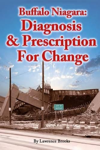 Cover image for Buffalo Niagara: Diagnosis & Prescription for Change