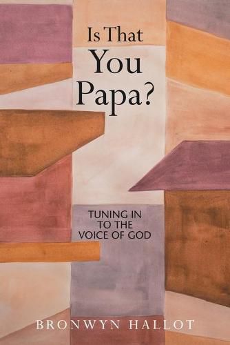 Cover image for Is That You Papa?: Tuning in to the Voice of God