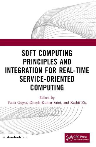 Cover image for Soft Computing Principles and Integration for Real-Time Service-Oriented Computing
