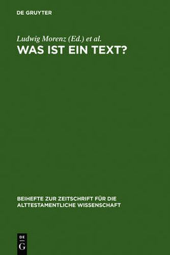 Cover image for Was ist ein Text?: Alttestamentliche, agyptologische und altorientalistische Perspektiven