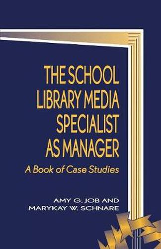 Cover image for The School Library Media Specialist as Manager: A Book of Case Studies