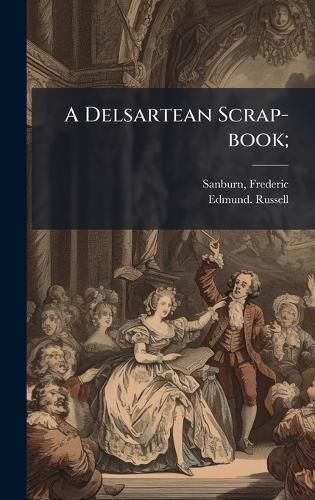 Cover image for A Delsartean Scrap-book;
