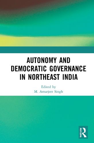 Cover image for Autonomy and Democratic Governance in Northeast India