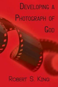 Cover image for Developing a Photograph of God