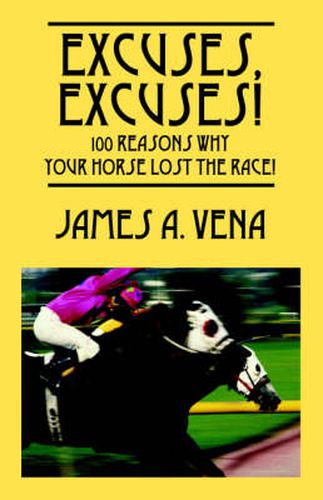 Cover image for Excuses, Excuses! 100 Reasons Why Your Horse Lost the Race!
