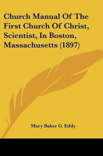 Cover image for Church Manual of the First Church of Christ, Scientist, in Boston, Massachusetts (1897)