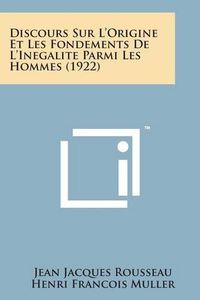 Cover image for Discours Sur L'Origine Et Les Fondements de L'Inegalite Parmi Les Hommes (1922)