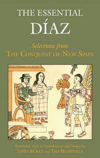 Cover image for The Essential Diaz: Selections from The Conquest of New Spain