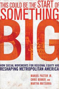 Cover image for This Could be the Start of Something Big: How Social Movements for Regional Equity are Reshaping Metropolitan America