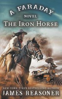 Cover image for The Iron Horse: A Faraday Novel
