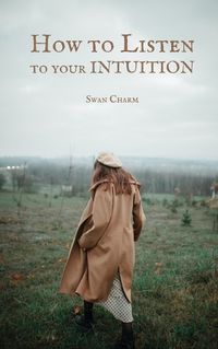 Cover image for How to Listen to your INTUITION