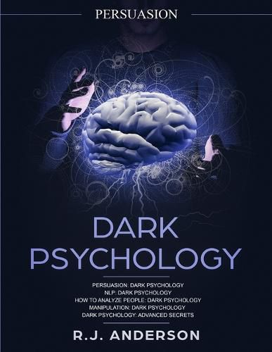 Cover image for Persuasion: Dark Psychology Series 5 Manuscripts - Persuasion, NLP, How to Analyze People, Manipulation, Dark Psychology Advanced Secrets