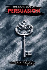 Cover image for The Dark Side of Persuasion