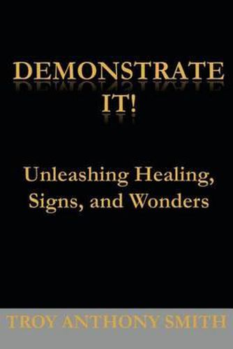 Cover image for Demonstrate It: Unleashing Healing, Signs, and Wonders