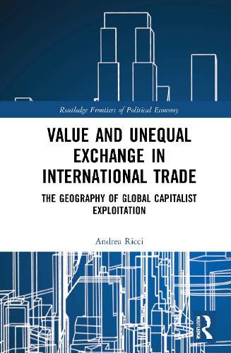 Cover image for Value and Unequal Exchange in International Trade: The Geography of Global Capitalist Exploitation