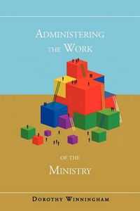 Cover image for Administering the Work of the Ministry
