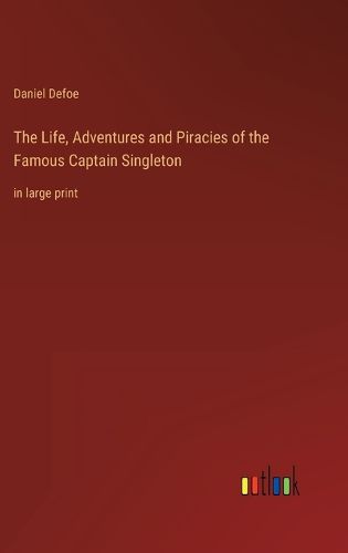 Cover image for The Life, Adventures and Piracies of the Famous Captain Singleton