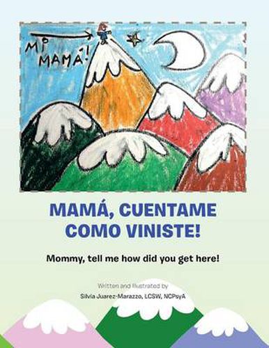 Cover image for Mama, Cuentame Como Viniste!: Mommy, Tell Me How Did You Get Here!