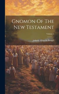 Cover image for Gnomon Of The New Testament; Volume 5