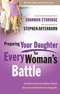 Cover image for Preparing your Daughter for Every Woman's Battle: Creative Conversations About Sexual and Emotional Integrity