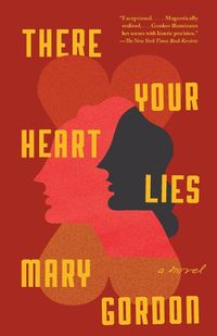 Cover image for There Your Heart Lies: A Novel