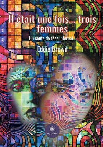 Cover image for Il etait une fois... trois femmes: Un conte de fees infernal...