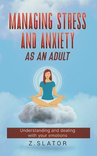 Cover image for Managing Stress And Anxiety As An Adult