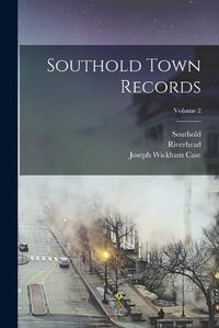 Cover image for Southold Town Records; Volume 2