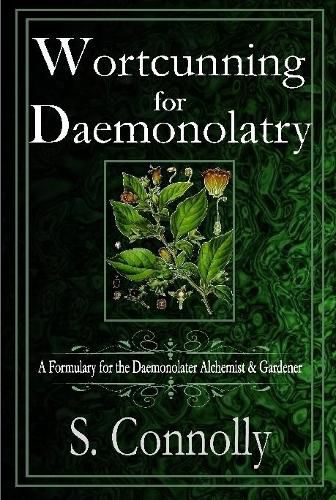 Cover image for Wortcunning for Daemonolatry: A Formulary for the Daemonolater Alchemist and Gardener
