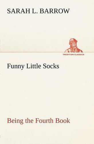 Cover image for Funny Little Socks Being the Fourth Book