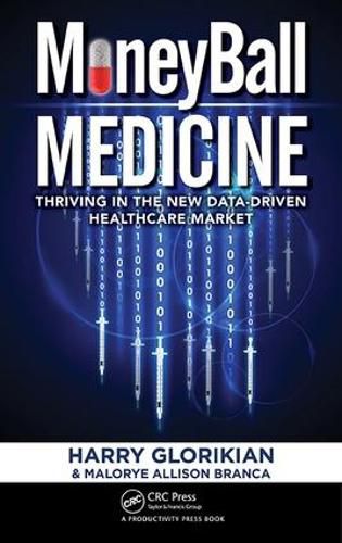 Cover image for MoneyBall Medicine: Thriving in the New Data-Driven Healthcare Market