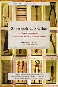 Cover image for Sheetrock & Shellac: A Thinking Person's Guide to the Art and Science of Home Improvement