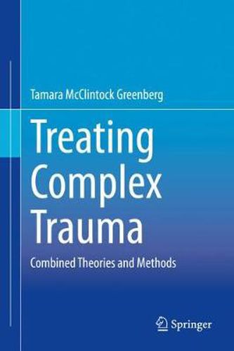 Cover image for Treating Complex Trauma: Combined Theories and Methods