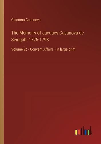 Cover image for The Memoirs of Jacques Casanova de Seingalt, 1725-1798