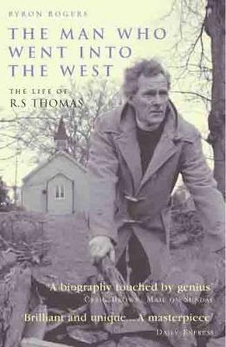 Cover image for The Man Who Went into the West: The Life of R.S.Thomas