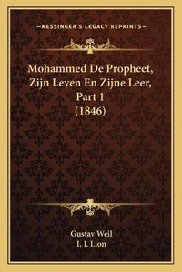 Cover image for Mohammed de Propheet, Zijn Leven En Zijne Leer, Part 1 (1846)