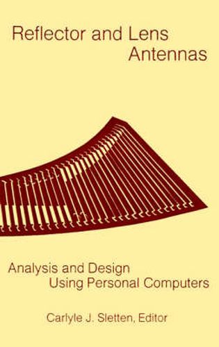 Cover image for Reflector and Lens Antennas: Analysis and Design Using Personal Computers