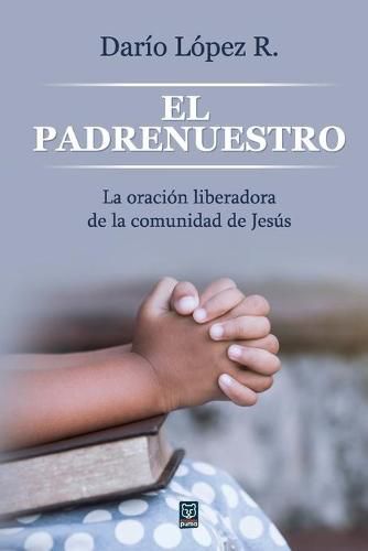 Cover image for El Padrenuestro: La oracion liberadora de la comunidad de Jesus