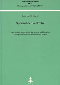 Cover image for Sprichwoerter Kontrastiv: Eine Vergleichende Studie Der Struktur Und Funktion Von Sprichwoertern Im Deutschen Und Im F&#596;n