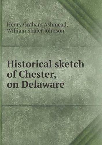 Cover image for Historical sketch of Chester, on Delaware